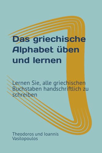 Das griechische Alphabet üben und lernen: Lernen Sie, alle griechischen Buchstaben handschriftlich zu schreiben