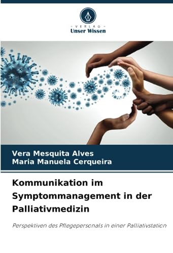 Kommunikation im Symptommanagement in der Palliativmedizin: Perspektiven des Pflegepersonals in einer Palliativstation