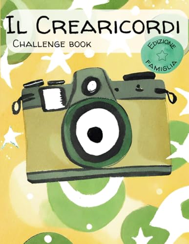 Il Crearicordi Challenge Book - Edizione Famiglia: 101 Esperienze e Attività Entusiasmanti da Fotografare e Rivivere