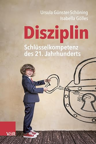 Disziplin – Schlüsselkompetenz des 21. Jahrhunderts: Ein Impulsbuch