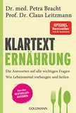 Klartext Ernährung: Die Antworten auf alle wichtigen Fragen - Wie Lebensmittel vorbeugen und heilen - von den Bestsellerautoren