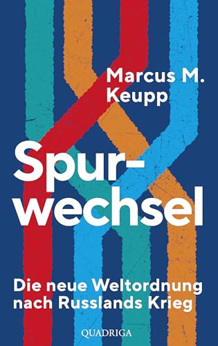 Spurwechsel: Die neue Weltordnung nach Russlands Krieg
