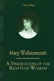 A Vindication of the Rights of Woman: Mary Wollstonecraft