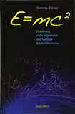 E=mc2 - Einführung in die allgemeine und spezielle Relativitätstheorie