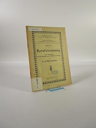 Berufsberatung. Eine Wegleitung für die Gründung von Berufsberatungsstellen. Volksbildung. Neue Folge der "Stimmen aus dem Volksverein". Heft XXI.