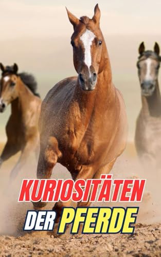 Kuriositäten über Pferde: Entdecke die Geheimnisse und Wunder der Pferdewelt