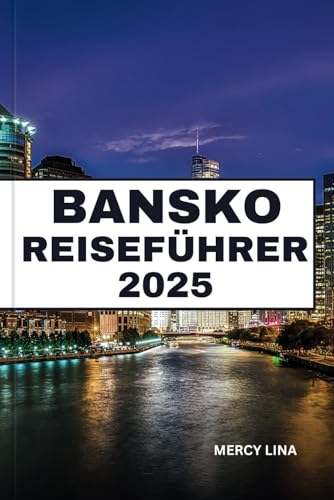 BANSKO REISEFÜHRER 2025: Erkunden Sie traditionelle Dörfer, entspannen Sie in Thermalbädern und holen Sie sich Insidertipps für einen perfekten bulgarischen Alpenurlaub.
