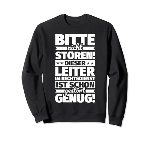 leiter im rechtsdienst lustiger Spruch Sweatshirt