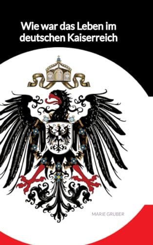 Wie war das Leben im deutschen Kaiserreich