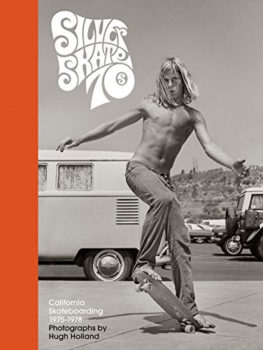 Silver. Skate. Seventies.: (Photography Books, Seventies Coffee Table Book, 70's Skateboarding Books, Black and White Lifestyle Photography)