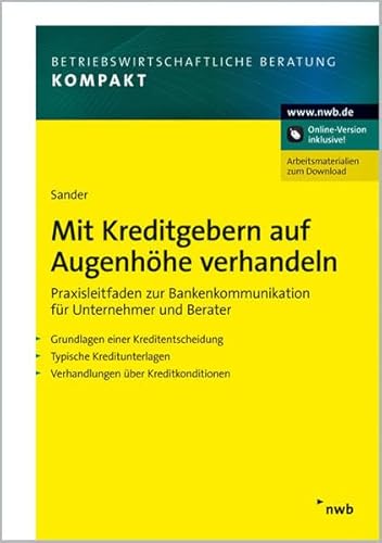 Mit Kreditgebern auf Augenhöhe verhandeln. 

Praxisleitfaden zur Bankenkommunikation für Unternehmer und Berater.
Grundlagen einer Kreditentscheidung.
Typische Kreditunterlagen.
Verhandlungen über Kreditkonditionen.