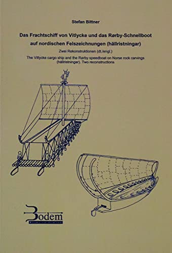 Das Frachtschiff von Vitlycke und das Rørby-Schnellboot auf nordischen Felszeichnungen (hällristningar). Zwei Rekonstruktionen (dt./engl.): The ... (hällristningar). Two reconstructions