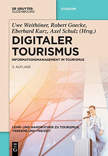 Digitaler Tourismus: Informationsmanagement im Tourismus (Lehr- und Handbücher zu Tourismus, Verkehr und Freizeit)