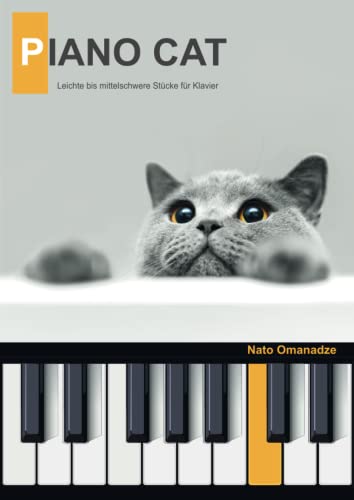 Piano Cat: Leichte bis mittelschwere Klavierstücke für Anfänger, Fortgeschrittene, Jugendliche & erwachsene Kinder. Notenbuch / Klaviernoten für ... inkl. Hörbeispiele, Audios via QR-Codes