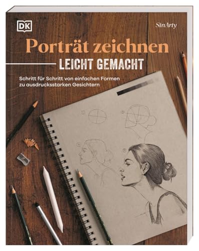Porträt zeichnen leicht gemacht: Schritt für Schritt von einfachen Formen zu ausdrucksstarken Gesichtern. Ein umfassender und anschaulicher Leitfaden