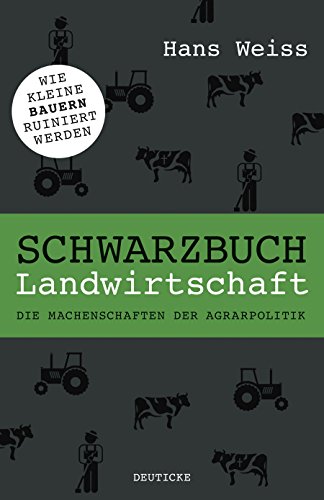 Schwarzbuch Landwirtschaft: Die Machenschaften der Agrarpolitik