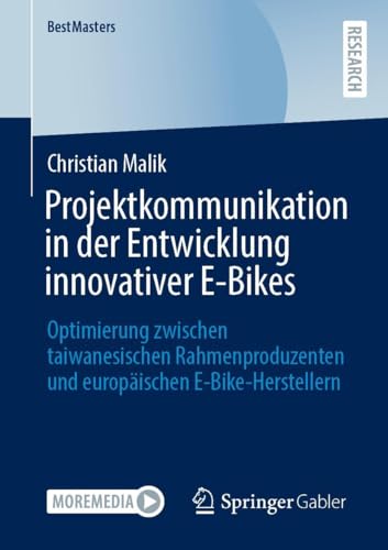 Projektkommunikation in der Entwicklung innovativer E-Bikes: Optimierung zwischen taiwanesischen Rahmenproduzenten und europäischen E-Bike-Herstellern (BestMasters)