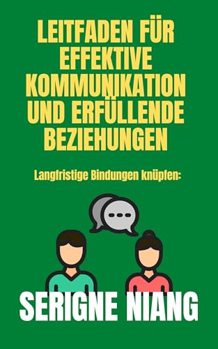 Langfristige Bindungen knüpfen: Leitfaden für effektive Kommunikation und erfüllende Beziehungen