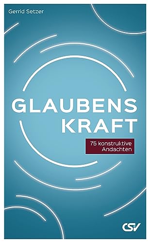 Glaubenskraft: 75 konstruktive Andachten