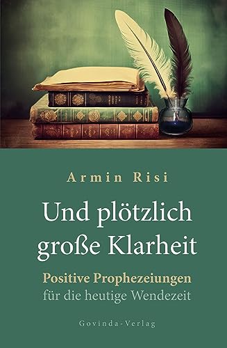 Und plötzlich große Klarheit: Positive Prophezeiungen für die heutige Wendezeit