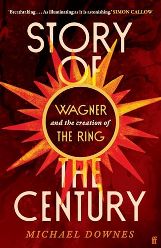 Story of the Century: Wagner and the creation of The Ring