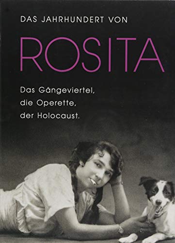 Das Jahrhundert von Rosita: Das Gängeviertel, die Operette, der Holocaust