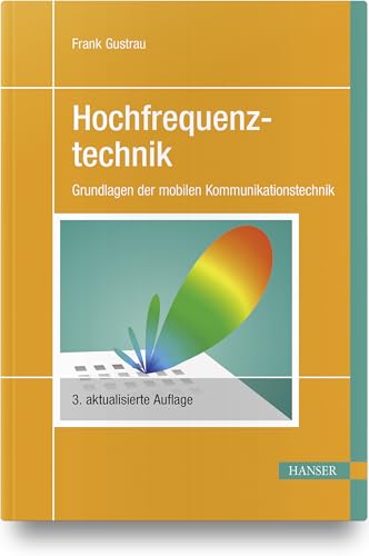 Hochfrequenztechnik: Grundlagen der mobilen Kommunikationstechnik