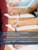 AUFNAHMETESTTRAINING PHYSIOTHERAPIE: Testtraining für das schriftliche Aufnahmeverfahren der FH Campus Wien (4., aktualisierte Auflage)