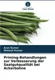 Priming-Behandlungen zur Verbesserung der Saatgutqualität bei Ackerbohne