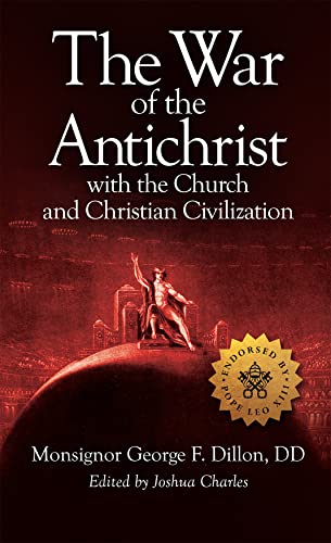 The War of the Antichrist with the Church and Christian Civilization (English Edition)