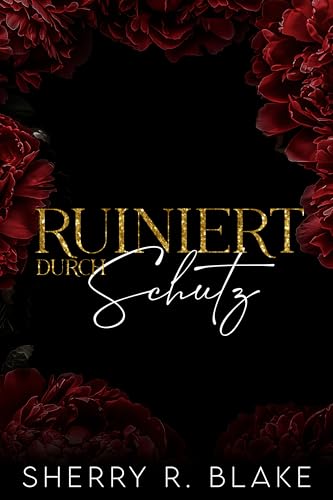 Ruiniert Durch Schutz: Erzwungene Nähe Zweite Chance Mafia Romance (Feretti-Syndikat-Serie 5)
