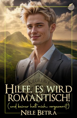 Hilfe, es wird romantisch!: (und keiner hat mich vorgewarnt) (Kilgreave 3)