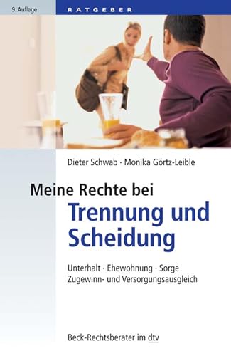 Meine Rechte bei Trennung und Scheidung: Unterhalt, Ehewohnung, Sorge, Zugewinn- und Versorgungsausgleich (Beck-Rechtsberater im dtv 51208)