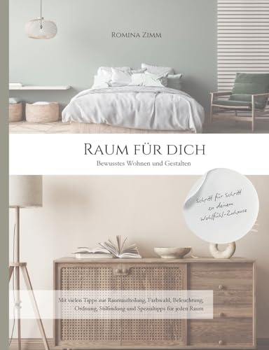 Raum für Dich: Bewusstes Wohnen und Gestalten für Räume, die deine Persönlichkeit widerspiegeln und dein Wohlbefinden steigern
