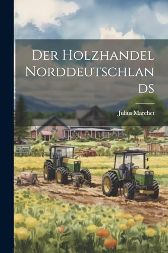 Der Holzhandel Norddeutschlands