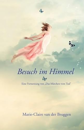 Besuch im Himmel: Eine Fortsetzung von "Das Märchen vom Tod": Eine Fortsetzung von "Das Märchen vom Tod"