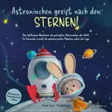 Astroninchen greift nach den Sternen! Das Weltraum-Abenteuer des pelzigsten Astronauten der Welt. Ein Kaninchen nimmt die geheimnisvollen Planeten unter die Lupe. Astronomie-Kinderbuch ab 3 Jahren.