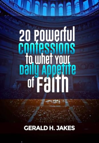 20 POWERFUL CONFESSIONS TO WHET YOUR DAILY APPETITE OF FAITH (CONFESSION BOOKS FOR ALL ROUND BREAKTHROUGH Book 2) (English Edition)