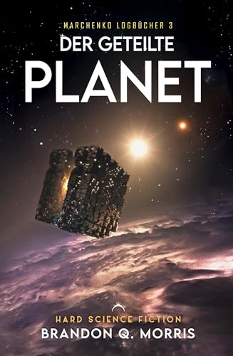 Der geteilte Planet: Hard Science Fiction (Marchenko Logbücher 3)