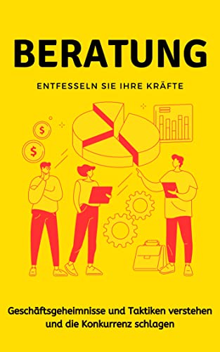 Beratung: Geschäftsgeheimnisse und Taktiken verstehen und die Konkurrenz schlagen.