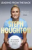 Leading From The Back: My journey to the top of women's football