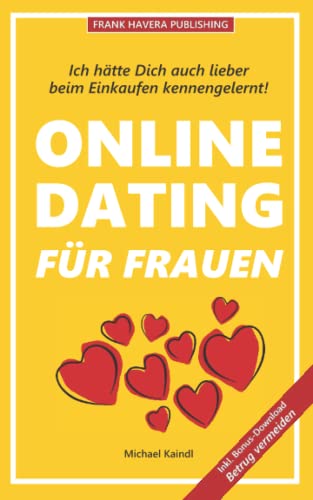 Ich hätte Dich auch lieber beim Einkaufen kennengelernt: Online-Dating für Frauen. Wie auch Sie online Ihren persönlichen Mr. Right finden. (Schlank und schnell gelesen)