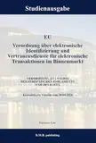 EU Verordnung über elektronische Identifizierung und Vertrauensdienste für elektronische Transaktionen im Binnenmarkt - VERORDNUNG (EU) 910/2014 DES ... Version vom 30.04.2024: Studienausgabe NEU