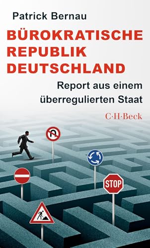 Bürokratische Republik Deutschland: Report aus einem überregulierten Staat (Beck Paperback)