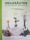 Heilkräuter - Die Apotheke der Natur: Alternative Heilmethoden nach Gottfried Hochgruber