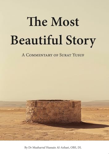 The Most Beautiful Story: A Commentary of Surat Yusuf (English Edition)