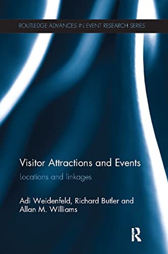 Visitor Attractions and Events: Locations and Linkages (Routledge Advances in Event Research Series)