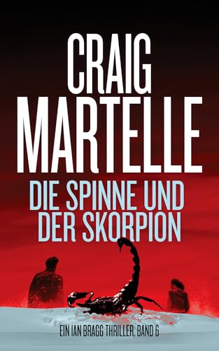 Die Spinne und der Skorpion (Ein Ian Bragg Thriller 6)