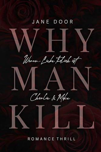 WHY MAN KILL : Warum Liebe tödlich ist. Band 1. Charlie & Mike