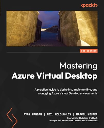 Mastering Azure Virtual Desktop: A practical guide to designing, implementing, and managing Azure Virtual Desktop environments (English Edition)